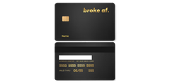 Broke Af Metal Card