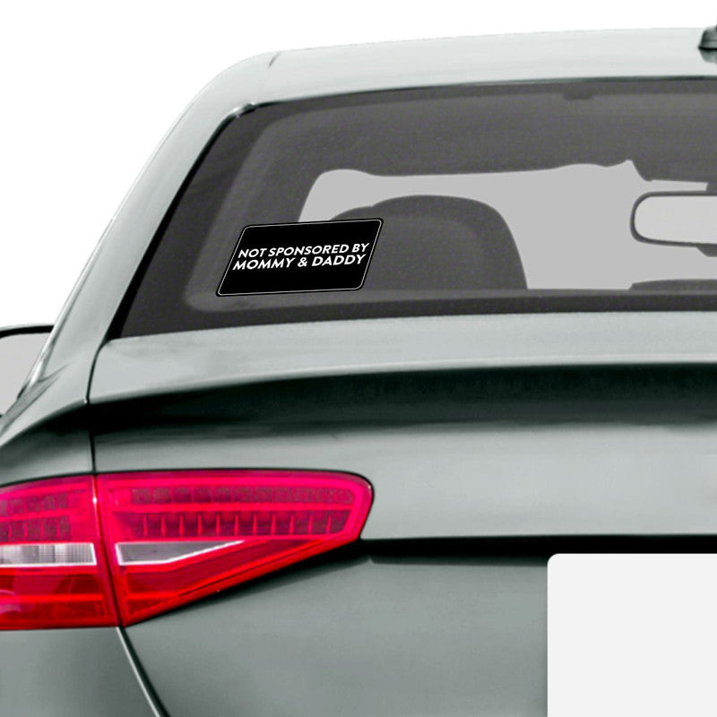 Not Sponsored By Mommy & Daddy Car Sticker