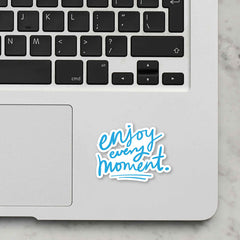 Enjoy Every Moment Laptop Sticker