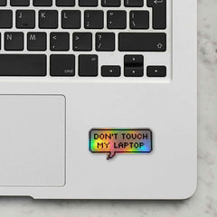 Dont Touch My Laptop Holographic Laptop Sticker