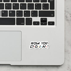 How You Doin? Laptop Sticker