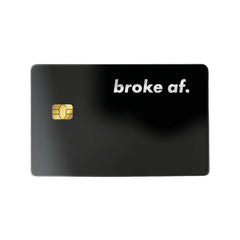 Broke Af Metal Card