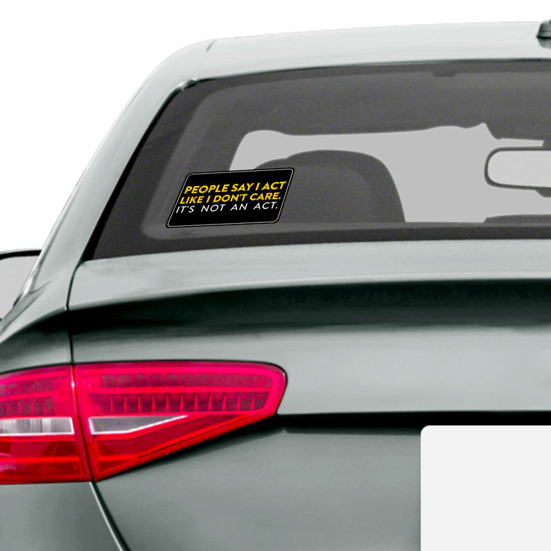 It'S Not An Act Car Sticker