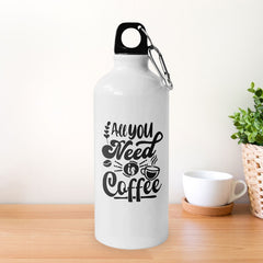 All You Need is Coffee Sipper Bottle