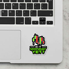 Is It Monday Yet Laptop Sticker