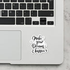 Make Your Dream Happen Laptop Sticker