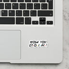 How You Doin? Laptop Sticker