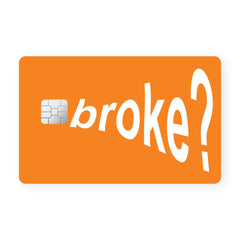 Broke? Card